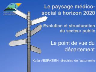 Le paysage médico-social à horizon 2020 Evolution et structuration du secteur public