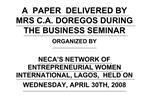 A PAPER DELIVERED BY MRS C.A. DOREGOS DURING THE BUSINESS SEMINAR ORGANIZED BY NECA S NETWORK OF ENTREPRENEURIAL WOM