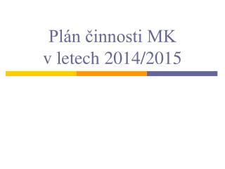 Plán činnosti MK v letech 2014/2015
