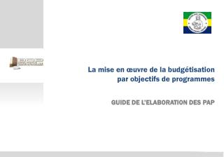 La mise en œuvre de la budgétisation par objectifs de programmes