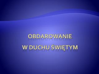 OBDAROWANIE W DUCHU ŚWIĘTYM