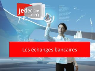 Les échanges bancaires