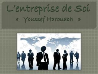 L’entreprise de Soi «  Youssef Harouach   »