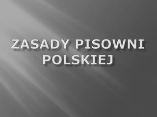 ZASADY PISOWNI POLSKIEJ