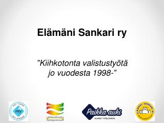 Elämäni Sankari ry ”Kiihkotonta valistustyötä jo vuodesta 1998-”