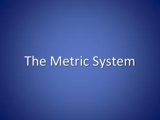 The Metric System