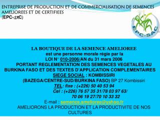 ENTREPRISE DE PRODUCTION ET DE COMMERCIALISATION DE SEMENCES AMELIOREES ET DE CERTIFIEES