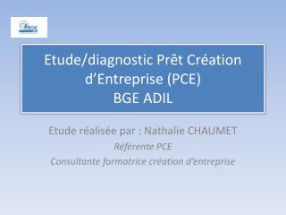 Etude/diagnostic Prêt Création d’Entreprise (PCE) BGE ADIL