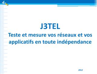 J3TEL Teste et mesure vos réseaux et vos applicatifs en toute indépendance