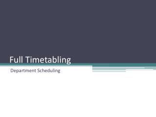 Full Timetabling