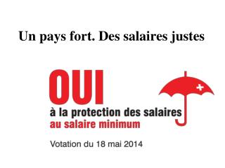 Un pays fort. Des salaires justes