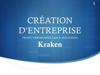 CRÉATION D’ENTREPRISE