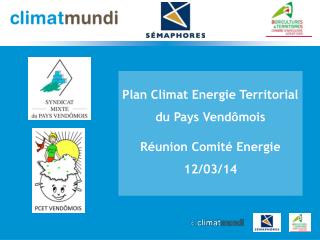 Plan Climat Energie Territorial du Pays Vendômois Réunion Comité Energie 12/03/14