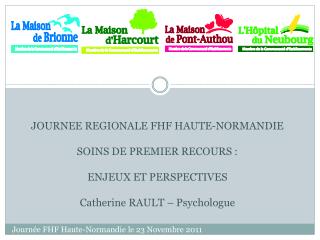 JOURNEE REGIONALE FHF HAUTE-NORMANDIE SOINS DE PREMIER RECOURS : ENJEUX ET PERSPECTIVES