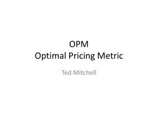 OPM Optimal P ricing Metric