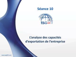 Séance 10 L’analyse des capacités d’exportation de l’entreprise