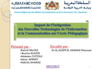 Présenté par : Rachid HALOUI Bouchra ELAZIZI Abdeslam CHTIOUI Salima AMMATI Hafid EL KHARAZ