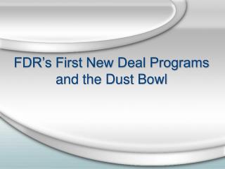 FDR’s First New Deal Programs and the Dust Bowl