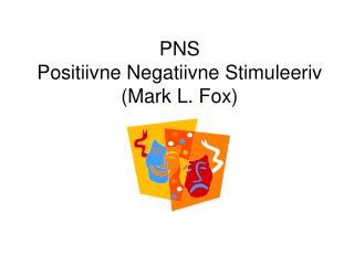 PNS Positiivne Negatiivne Stimuleeriv (Mark L. Fox)