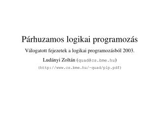 Párhuzamos logikai programozás Válogatott fejezetek a logikai programozásból 2003.