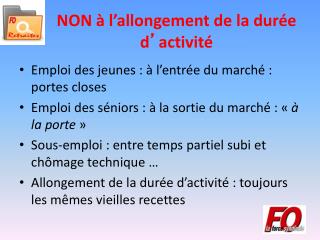 NON à l ’ allongement de la durée d ’ activité