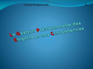 L a G estion P révisionnelle des E mplois et des C ompétences