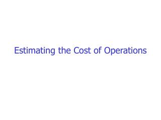 Estimating the Cost of Operations