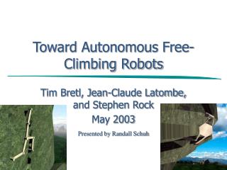Toward Autonomous Free- Climbing Robots