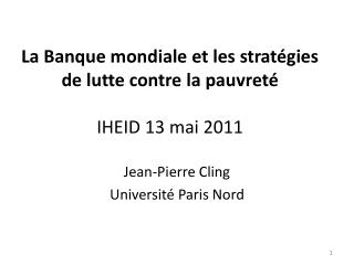 La Banque mondiale et les stratégies de lutte contre la pauvreté IHEID 13 mai 2011