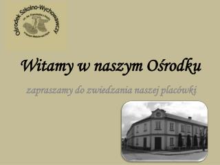 Witamy w naszym Ośrodku