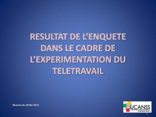 RESULTAT DE L’ENQUETE DANS LE CADRE DE L’EXPERIMENTATION DU TELETRAVAIL