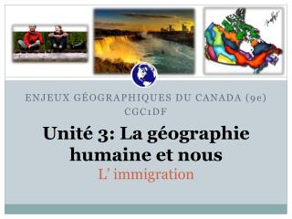 Unité 3: La géographie humaine et nous L’ immigration