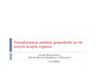 Transformacja polskiej gospodarki na tle innych krajów regionu