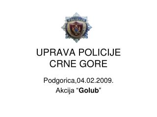 UPRAVA POLICIJE CRNE GORE