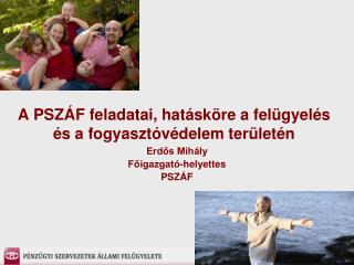 A PSZÁF feladatai, hatásköre a felügyelés és a fogyasztóvédelem területén