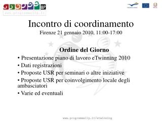 Incontro di coordinamento Firenze 21 gennaio 2010, 11:00-17:00