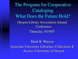 The Program for Cooperative Cataloging What Does the Future Hold?