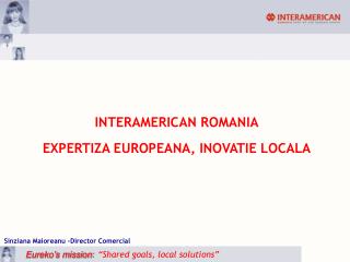 INTERAMERICAN ROMANIA EXPERTIZA EUROPEANA, INOVATIE LOCALA