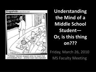 Understanding the Mind of a Middle School Student— Or, i s this thing on???