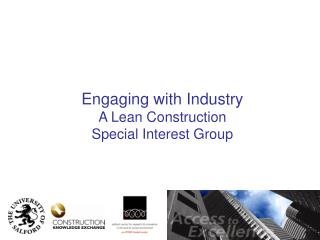 Engaging with Industry A Lean Construction Special Interest Group