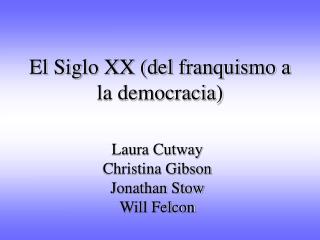 El Siglo XX (del franquismo a la democracia)