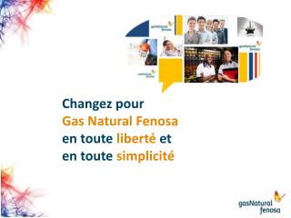 Changez pour Gas Natural Fenosa en toute liberté et en toute simplicité
