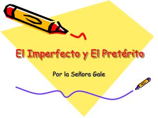 El Imperfecto y El Pretérito