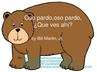 Oso pardo,oso pardo, ¿Que ves ahí?