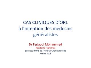 CAS CLINIQUES D’ORL à l’intention des médecins généralistes