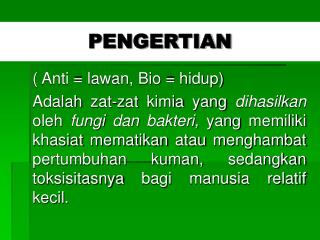 ( Anti = lawan, Bio = hidup)