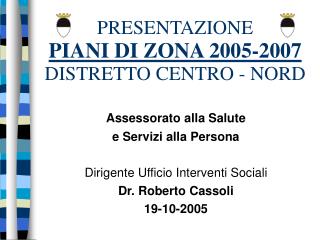 PRESENTAZIONE PIANI DI ZONA 2005-2007 DISTRETTO CENTRO - NORD