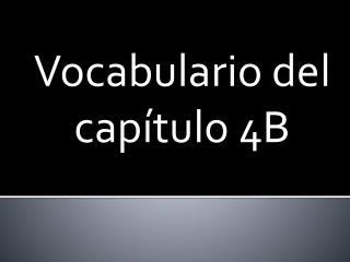 Vocabulario del capítulo 4B