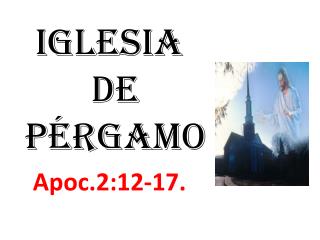 iglesia de pérgamo Apoc.2:12-17.