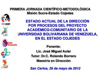 PRIMERA JORNADA CIENTÍFICO-METODOLÓGICA Misión Sucre-Estado Cojedes